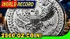 The World S Heaviest Silver Coin Revealed 2 500 Ounces